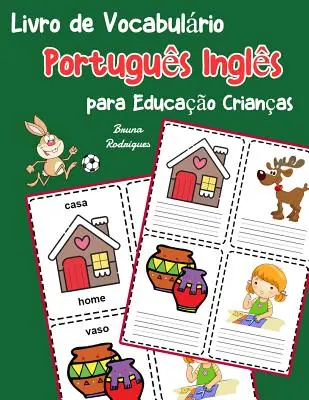 Portugiesisch Englisch Vokabelheft für Kinder: Kinderbuch zum Lernen von 200 portugiesisch-englischen Grundwörtern - Livro de Vocabulrio Portugus Ingls para Educao Crianas: Livro infantil para aprender 200 Portugus Ingls palavras bsicas