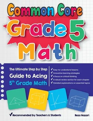 Common Core Klasse 5 Mathe: Der ultimative Schritt-für-Schritt-Leitfaden für den Mathetest der 5. - Common Core Grade 5 Math: The Ultimate Step by Step Guide to Acing 5th Grade Math