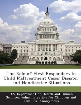 Die Rolle von Ersthelfern in Fällen von Kindesmisshandlung: Katastrophen und Nicht-Katastrophen-Situationen - The Role of First Responders in Child Maltreatment Cases: Disaster and Nondisaster Situations