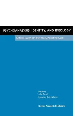 Psychoanalyse, Identität und Ideologie: Kritische Aufsätze zum Fall Israel/Palästina - Psychoanalysis, Identity, and Ideology: Critical Essays on the Israel/Palestine Case