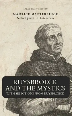 Ruysbroeck und die Mystiker: mit Auszügen aus Ruysbroeck (Großdruckausgabe) - Ruysbroeck and the Mystics: with selections from Ruysbroeck (Large Print Edition)