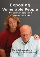 Euthanasie und Sterbehilfe für gefährdete Menschen - Exposing Vulnerable People to Euthanasia and Assisted Suicide