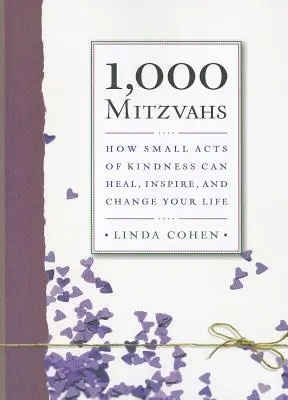 1.000 Mitzvahs: Wie kleine Taten der Freundlichkeit Ihr Leben heilen, inspirieren und verändern können - 1,000 Mitzvahs: How Small Acts of Kindness Can Heal, Inspire, and Change Your Life