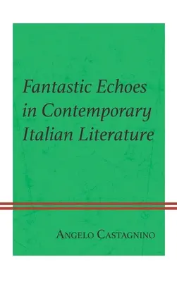 Fantastische Anklänge in der zeitgenössischen italienischen Literatur - Fantastic Echoes in Contemporary Italian Literature