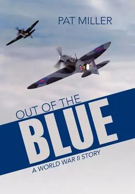Aus heiterem Himmel: Eine Geschichte aus dem Zweiten Weltkrieg - Out of the Blue: A World War II Story