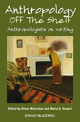 Anthropologie aus dem Regal: Anthropologen über das Schreiben - Anthropology Off the Shelf: Anthropologists on Writing