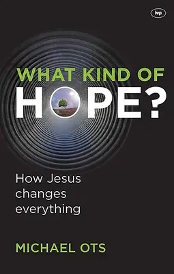 Welche Art von Hoffnung? Wie Jesus alles verändert - What Kind of Hope?: How Jesus Changes Everything