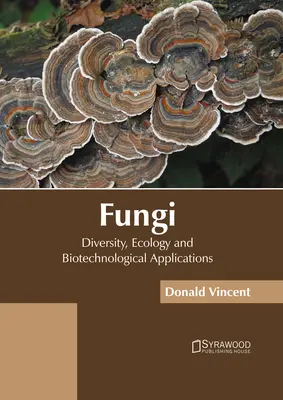 Pilze: Diversität, Ökologie und biotechnologische Anwendungen - Fungi: Diversity, Ecology and Biotechnological Applications