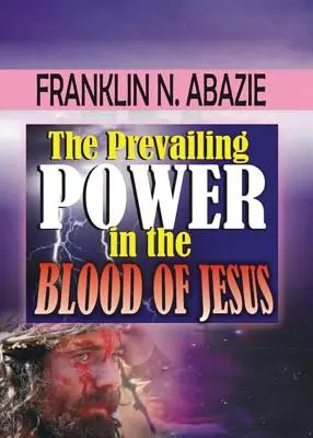 Die vorherrschende Macht im Blut von Jesus: Das Blut Jesu - The Prevailing Power in the Blood of Jesus: Blood of Jesus