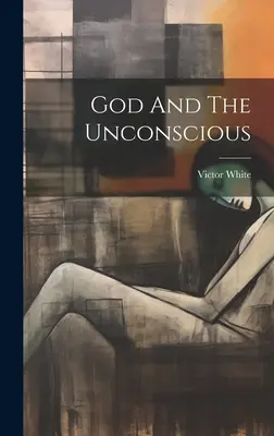 Gott und das Unbewusste - God And The Unconscious