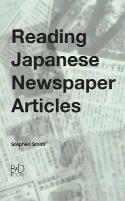 Lesen von japanischen Zeitungsartikeln: Ein Leitfaden für fortgeschrittene Japanischlernende - Reading Japanese Newspaper Articles: A Guide for Advanced Japanese Language Students