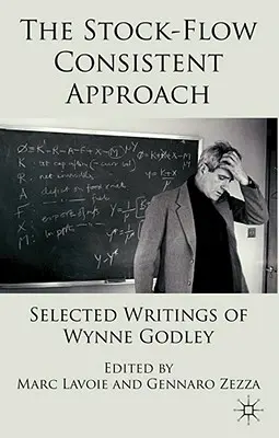 Der stock-flow-konsistente Ansatz: Ausgewählte Schriften von Wynne Godley - The Stock-Flow Consistent Approach: Selected Writings of Wynne Godley