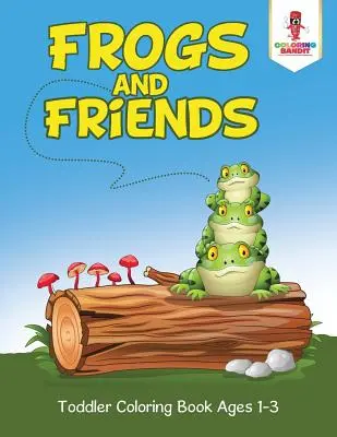 Frösche und Freunde: Kleinkind-Malbuch für 1-3 Jahre - Frogs and Friends: Toddler Coloring Book Ages 1-3