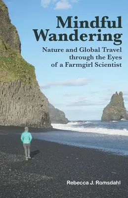 Achtsames Wandern: Natur und globale Reisen durch die Augen einer Wissenschaftlerin vom Bauernhof - Mindful Wandering: Nature and Global Travel through the Eyes of a Farmgirl Scientist