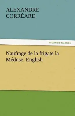 Naufrage de La Frigate La Meduse. Englisch - Naufrage de La Frigate La Meduse. English