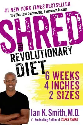 Schreddern: Die revolutionäre Diät: 6 Wochen, 4 Zentimeter, 2 Größen - Shred: The Revolutionary Diet: 6 Weeks, 4 Inches, 2 Sizes