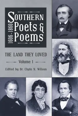 Dichter und Gedichte aus den Südstaaten, 1606 -1860: Das Land, das sie liebten, Band 1 - Southern Poets and Poems, 1606 -1860: The Land They Loved Volume 1