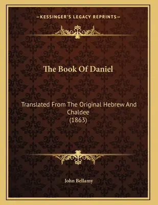 Das Buch Daniel: Übersetzung aus dem hebräischen und chaldäischen Original (1863) - The Book Of Daniel: Translated From The Original Hebrew And Chaldee (1863)