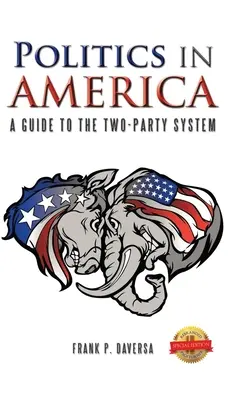 Politik in Amerika: Ein Leitfaden für das Zweiparteiensystem - Politics in America: A Guide to the Two-Party System