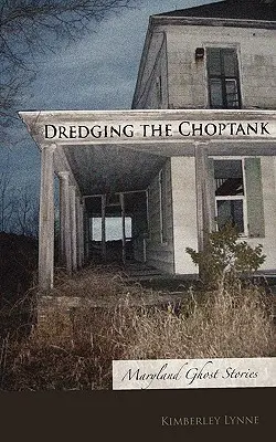 Die Ausbaggerung des Choptank: Maryland Geistergeschichten - Dredging the Choptank: Maryland Ghost Stories