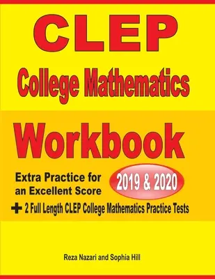 CLEP College Mathematics Workbook 2019-2020: Extra Übung für ein hervorragendes Ergebnis + 2 Übungstests in voller Länge für CLEP College Mathematics - CLEP College Mathematics Workbook 2019-2020: Extra Practice for an Excellent Score + 2 Full Length CLEP College Mathematics Practice Tests