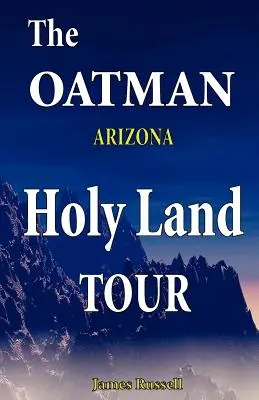 Die Oatman Arizona Holy Land Tour - The Oatman Arizona Holy Land Tour