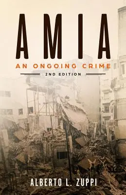 AMIA - Ein fortwährendes Verbrechen: Erweiterte Ausgabe - AMIA - An Ongoing Crime: Extended Edition