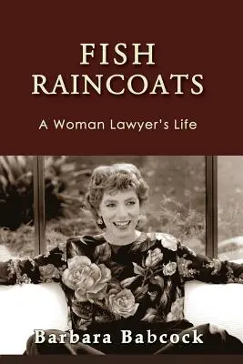 Fisch Regenmäntel: Das Leben einer Anwältin - Fish Raincoats: A Woman Lawyer's Life