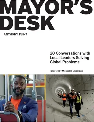 Der Schreibtisch des Bürgermeisters: 20 Gespräche mit lokalen Führungskräften zur Lösung globaler Probleme - Mayor's Desk: 20 Conversations with Local Leaders Solving Global Problems