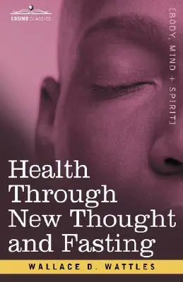 Gesundheit durch neues Denken und Fasten - Health Through New Thought and Fasting