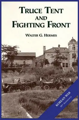 Die U.S. Army und der Koreakrieg: Waffenstillstandszelt und Kampffront - The U.S. Army and the Korean War: Truce Tent and Fighting Front