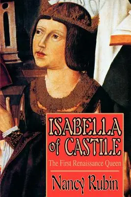 Isabella von Kastilien: Die erste Königin der Renaissance - Isabella of Castile: The First Renaissance Queen