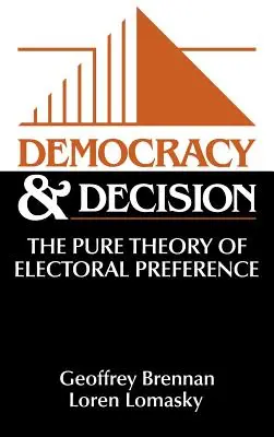 Demokratie und Entscheidung: Die reine Theorie der Wahlpräferenz - Democracy and Decision: The Pure Theory of Electoral Preference