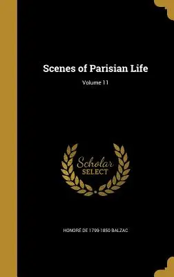 Szenen des Pariser Lebens; Band 11 - Scenes of Parisian Life; Volume 11