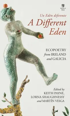 Ein anderes Eden / Un Edn diferente: Ökopoesie aus Irland und Galizien - A Different Eden / Un Edn diferente: Ecopoetry from Ireland and Galicia