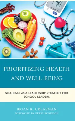 Vorrang für Gesundheit und Wohlbefinden: Selbstfürsorge als Führungsstrategie für Schulleiter - Prioritizing Health and Well-Being: Self-Care as a Leadership Strategy for School Leaders