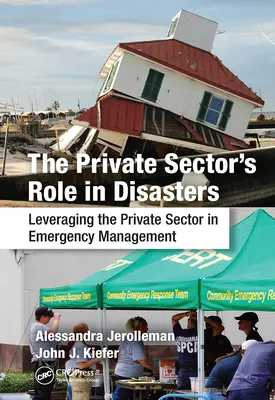 Die Rolle des Privatsektors bei Katastrophen: Die Nutzung des Privatsektors im Notfallmanagement - The Private Sector's Role in Disasters: Leveraging the Private Sector in Emergency Management