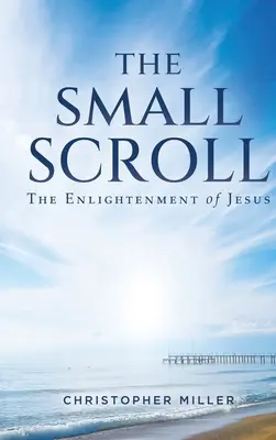 Die kleine Schriftrolle: Die Erleuchtung von Jesus - The Small Scroll: The Enlightenment of Jesus