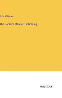 Das Handbuch des Parsers: Umarmung - The Parser's Manual: Embracing