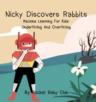 Nicky entdeckt Kaninchen: Maschinelles Lernen für Kinder: Underfitting und Overfitting - Nicky Discovers Rabbits: Machine Learning For Kids: Underfitting and Overfitting