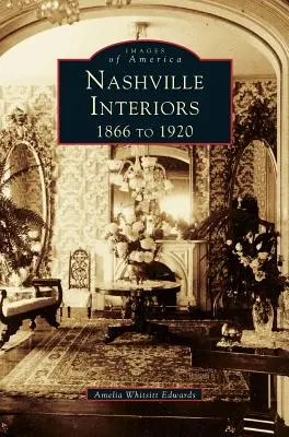 Nashville Innenräume: 1866 bis 1920 - Nashville Interiors: 1866 to 1920