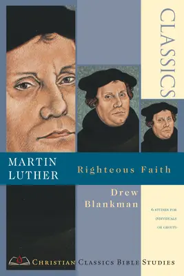 Martin Luther: Gerechter Glaube - Martin Luther: Righteous Faith