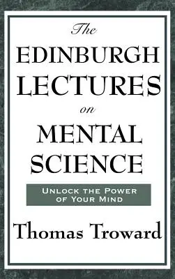 Die Edinburgh Lectures on Mental Science (Edinburgh-Vorlesungen zur Geisteswissenschaft) - The Edinburgh Lectures on Mental Science