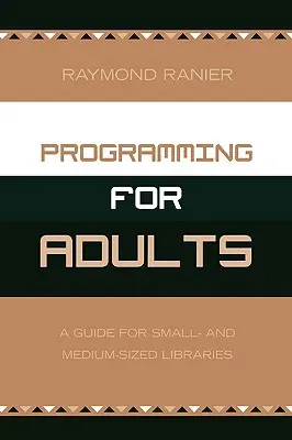 Programmieren für Erwachsene: Ein Leitfaden für kleine und mittelgroße Bibliotheken - Programming for Adults: A Guide for Small- and Medium-Sized Libraries