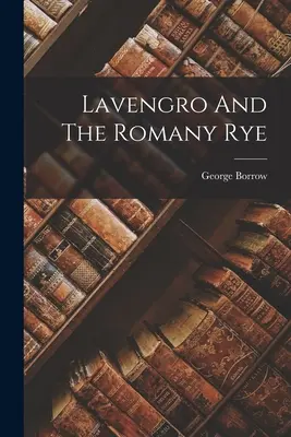 Lavengro und der romanische Roggen - Lavengro And The Romany Rye
