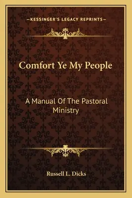 Tröstet mein Volk: Ein Handbuch der Seelsorge - Comfort Ye My People: A Manual Of The Pastoral Ministry