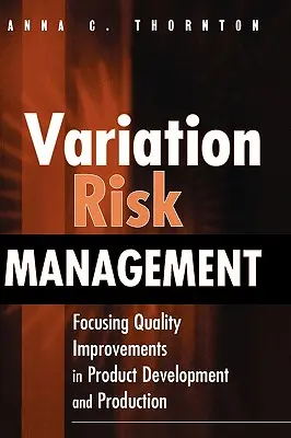 Risikomanagement bei Abweichungen: Gezielte Qualitätsverbesserungen in Produktentwicklung und Produktion - Variation Risk Management: Focusing Quality Improvements in Product Development and Production