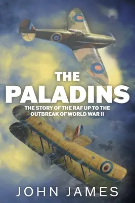 Die Paladine: Eine Sozialgeschichte der R.A.F. bis zum Zweiten Weltkrieg - The Paladins: A Social History of the R.A.F. up to World War II