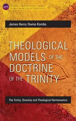 Theologische Modelle der Trinitätslehre: Die Trinität, die Vielfalt und die theologische Hermeneutik - Theological Models of the Doctrine of the Trinity: The Trinity, Diversity and Theological Hermeneutics