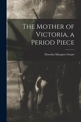 Die Mutter von Victoria, ein Zeitstück - The Mother of Victoria, a Period Piece